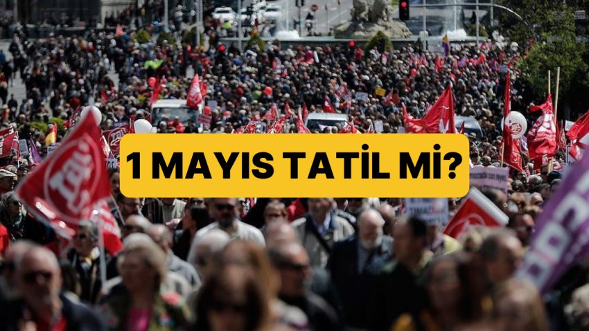 1 Mayıs 2025 Resmi Tatil mi? 1 Mayıs Emekçi Bayramı’nda Okullar, Üniversiteler Tatil mi?