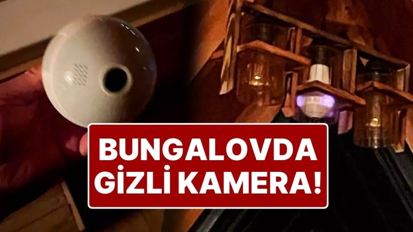 12 Bin TL’lik Bungalovdaki Bâtın Kamera Skandalı: Valilik Soruşturma Başlattı