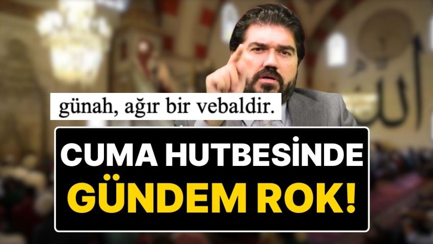 18 Nisan Cuma Hutbesi: Rasim Ozan Kütahyalı’nın Gözaltına Alınmasına Neden Olan Olay Cuma Hutbesine Bahis Oldu