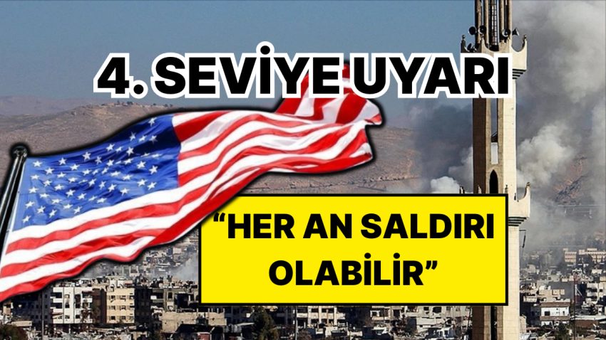 ABD’den Şam İçin Korkutan Dördüncü Düzey Uyarısı: Her An Akın Olabilir