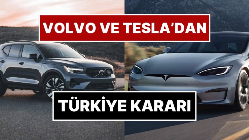 Araba Devleri Volvo ve Tesla’dan Türkiye Kararı