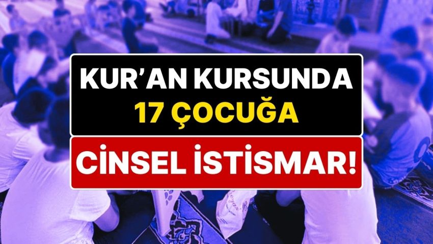 Bahçelievler’deki Diyanet’e Bağlı Yatılı Kur’an Kursunda 10-13 Yaş Ortasındaki 17 Çocuğa Cinsel İstismar!