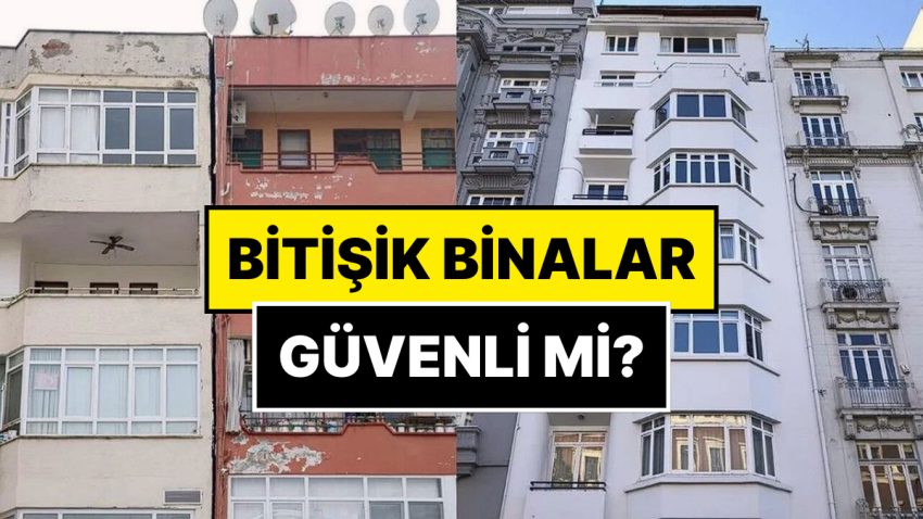 Birbirine Bitişik Binalar Zelzelede Tehlikeli mi? Bina Güvenliğine Dair Merak Edilen Sorular