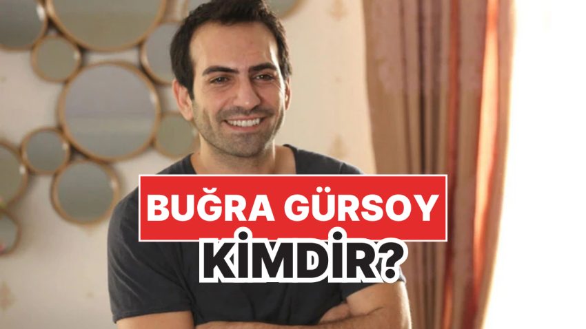 Buğra Gülsoy Kimdir, Kaç Yaşında? Buğra Gülsoy Özel Hayatı ve Mesleği Hakkında Merak Edilenler