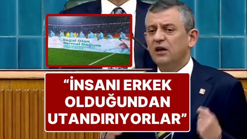 CHP Lideri Özgül Özel’den ‘Normal Doğum’ Pankartına Reaksiyon: “İnsanı Erkek Olduğundan Utandırıyorlar”