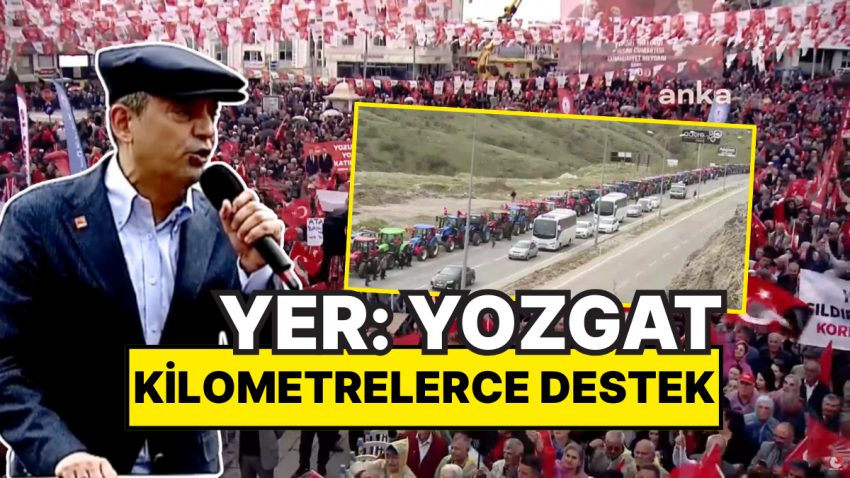 Çiftçiler Traktörleriyle Kilometrelerce Kuyruk Oluşturdu: CHP Yozgat’tan Ekrem İmamoğlu İçin Seslendi