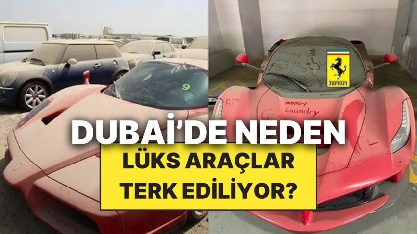 Dubai’de Binlerce Lüks Aracın Terk Edilmesinin Gerisindeki Sebep