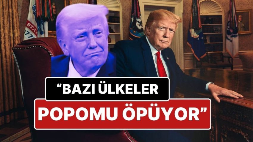 Dünya Yeniden Donald Trump’ın Kelamlarını Konuşuyor: “Bazı Ülkeler Mutabakat İçin Popomu Öpüyor”