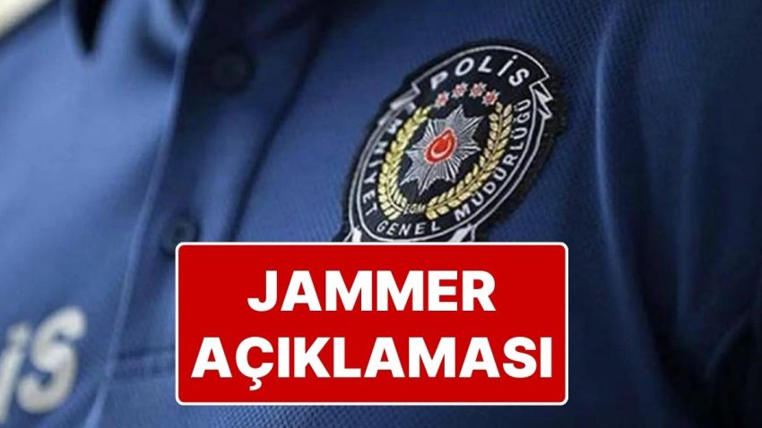 Emniyet Genel Müdürlüğü’nden Jammer Açıklaması