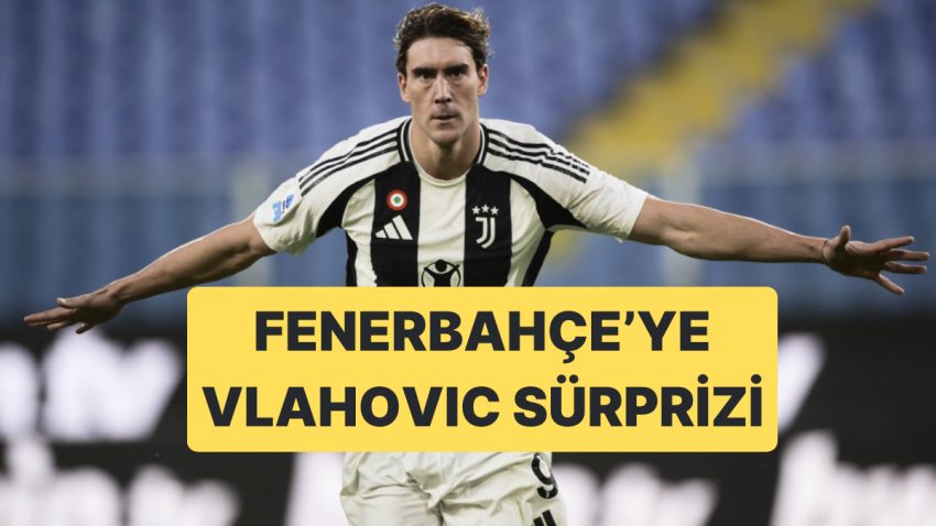 Fenerbahçe İçin İtalya’dan Dusan Vlahovic Muştusu Geldi
