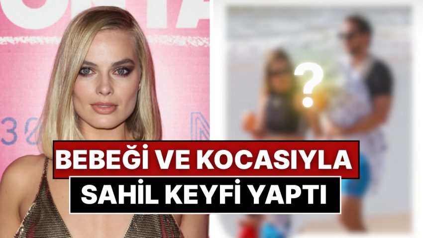 Gül Yüzünü Doğumdan Sonra Birinci Kere Gördük: Margot Robbie, Kocası ve Bebeğiyle Kıyı Yürüyüşünde Yakalandı!