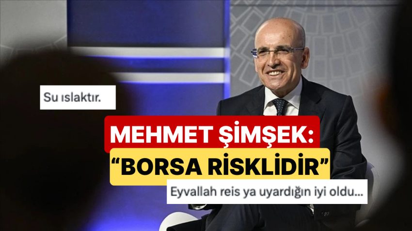 Hazine ve Maliye Bakanı Mehmet Şimşek’in “Borsa Risklidir” Kelamı Yatırımcının Reaksiyonunu Çekti