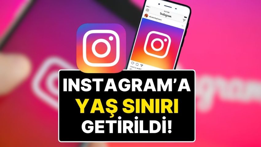 Instagram’da Yeni Devir: Instagram’a 16 Yaş Hududu Getirildi, Bakan’dan da Açıklama Geldi