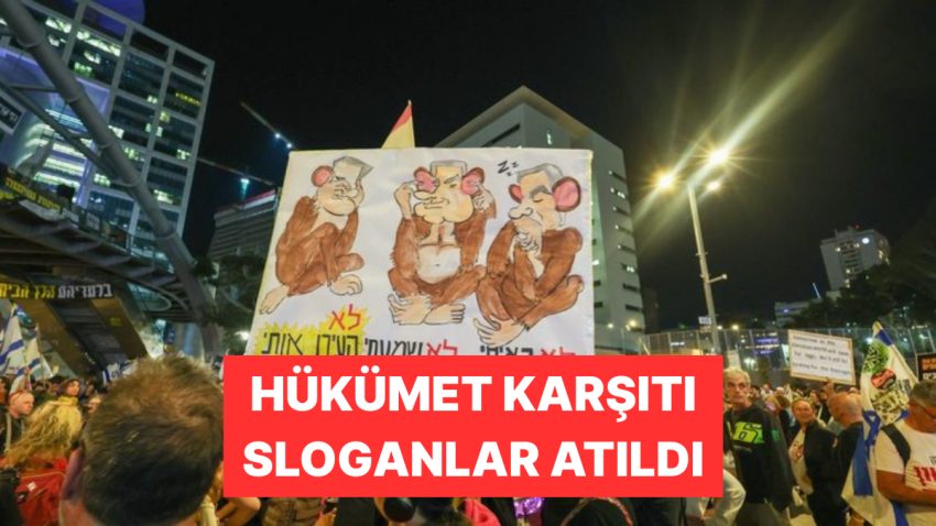İsrail’de Yüzlerce Kişi Netenyahu’yu ve Hükümetini Protesto Etti