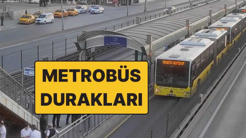 İstanbul Metrobüs Sınırları ve Saatleri! İşte 2025 Metrobüs Söğütlüçeşme-Beylikdüzü Durakları ve Bilet Fiyatları