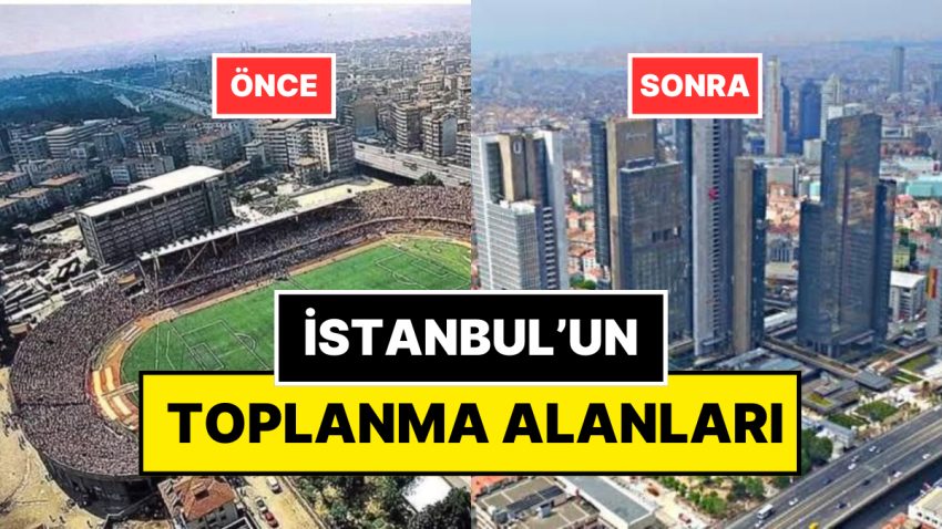 İstanbul’da Yapılaşmaya Açılarak AVM Olan Toplanma Alanları