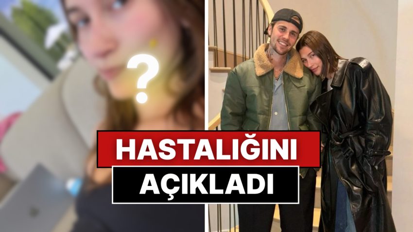 Justin Bieber ile Yaşadığı Aşkla Toksik Bağlantının Kitabını Yazan Hailey Bieber’dan Üzen Hastalık Paylaşımı