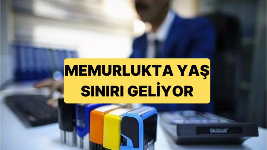 Kanun Teklifiyle Birlikte Memurluğa Girişe Yaş Hududu Getirilmesi Planlanıyor