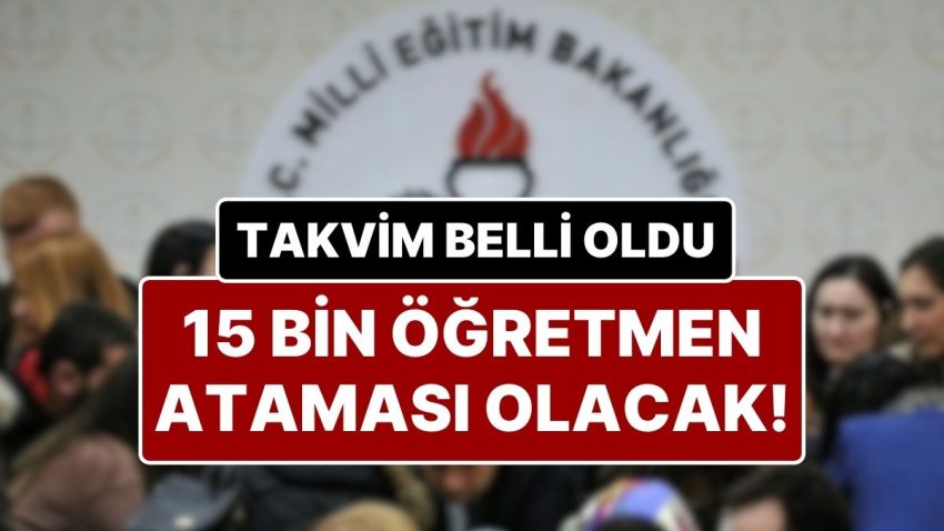Öğretmen Ataması Takvimi Belli Oldu: 15 Bin Öğretmen Ataması Yapılacak!