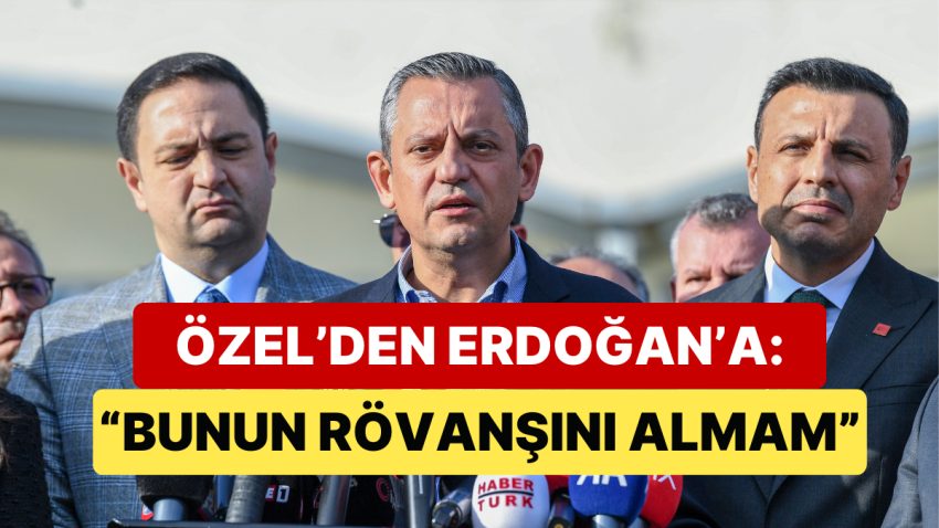 Özgür Özel, “Cumhurbaşkanı Erdoğan ve Yakınları Rahat Olsun” Açıklaması Yaptı