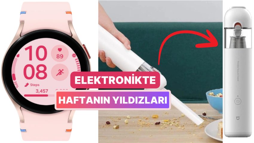 Samsung Akıllı Saatten İç Yer Güvenlik Kamerasına: Haftanın En Çok Satan Elektronik Ürünleri!