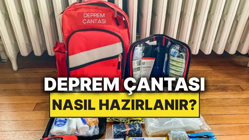 Sarsıntı Çantası Nasıl Hazırlanır? Zelzele Çantasında Neler Olmalı?