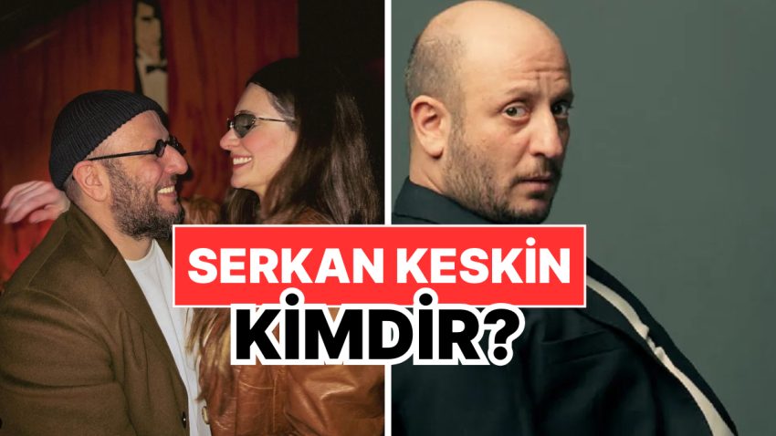 Serkan Keskin Kimdir, Kaç Yaşında? Serkan Keskin Mesleği ve Özel Hayatı Hakkında Merak Edilenler