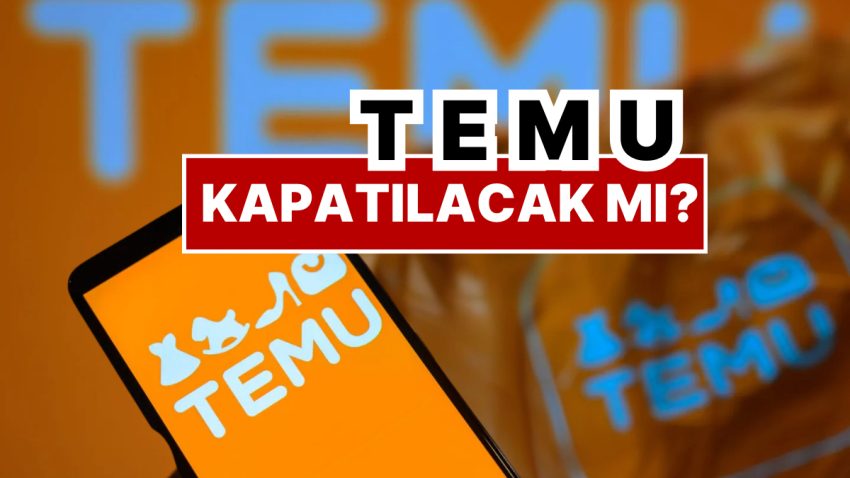 Temu Kapatılacak mı? Ticaret Bakanlığı’ndan Argümanlara Cevap Geldi