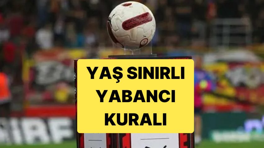 TFF Yabancı Hududuna Yaş Kurallı Yeni Güncelleme Getirdi