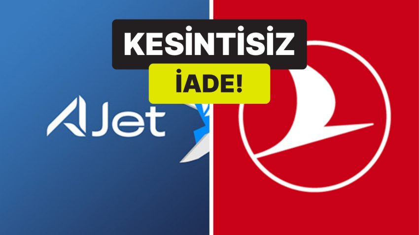 THY ve AJet’ten Seyahat Planı Değişen Yolculara Birinci 24 Saatte Kesintisiz Bilet İade İmkanı