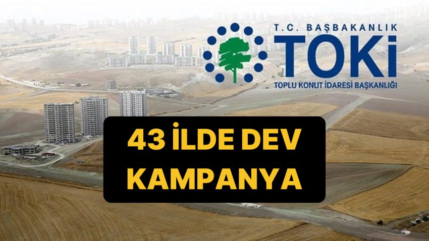 TOKİ’den 43 Vilayette Büyük Kampanya: TOKİ 43 Vilayette Arsa Satışı Hangi Vilayetlerde, Müracaat Ne Vakit?
