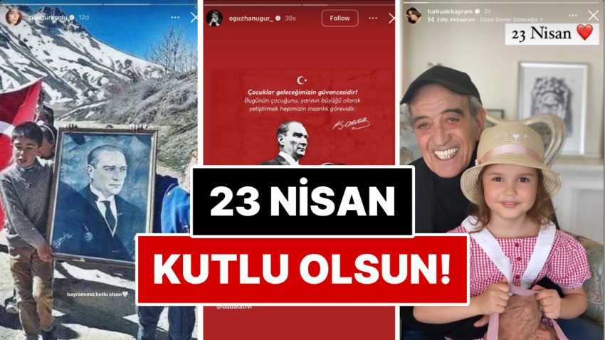 Ünlü İsimlerin 23 Nisan Ulusal Egemenlik ve Çocuk Bayramı’nda Yaptığı Paylaşımlar