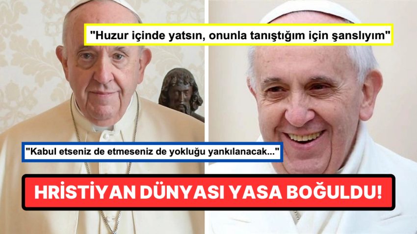 Uzun Müddettir Hastalıkla Pençeleşiyordu: Papa Francis’in Mevti Hristiyan Dünyasını Yasa Boğdu