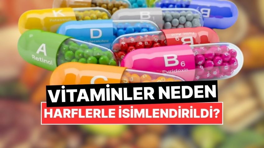 Vitaminleri Neden A, B, C Diye Harflerle İsimlendirdik?