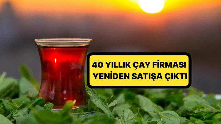 ABD’li Şirket Elden Çıkardı: Türkiye’nin Çay Devi Of Çay, Tekrar Satılıyor