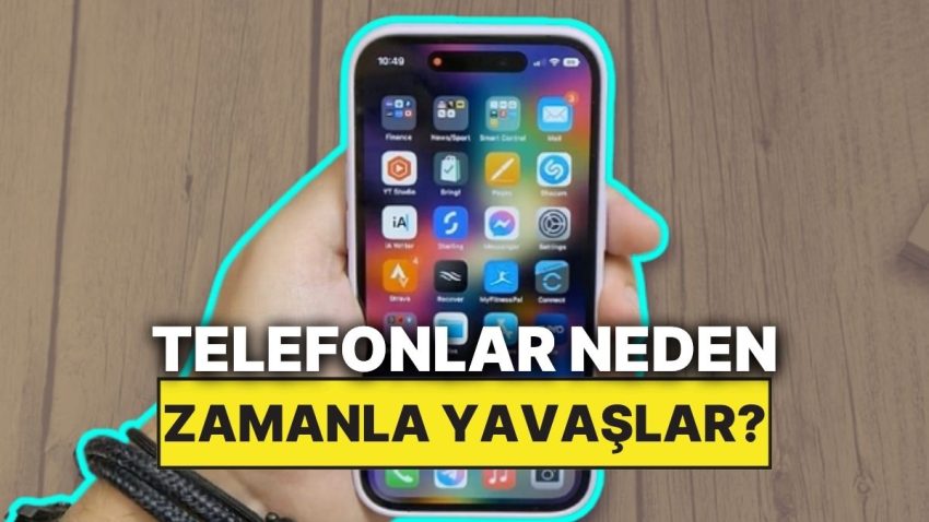 Akıllı Telefonlar Neden Bir Müddet Sonra Yavaşlamaya Başlıyor?