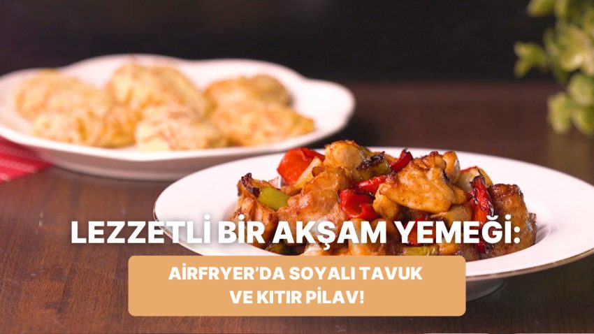 ‘Akşam Ne Yapsam?’ Kaygısına Son: Philips Çift Hazneli Airfryer’da Soyalı Tavuk ve Kıtır Pilav Nasıl Yapılır?