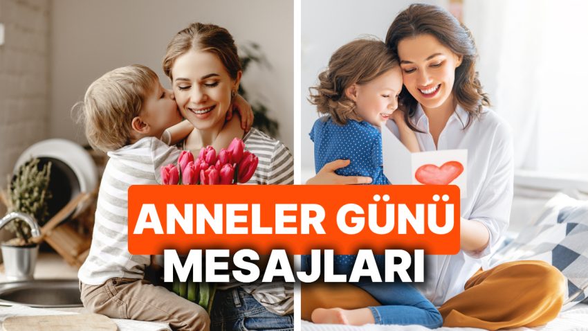 Anneler Günü Bildirileri 2025! En Hoş, Manalı, Farklı, Duygusal, Fotoğraflı Anneler Günü Mesajları ve Sözleri