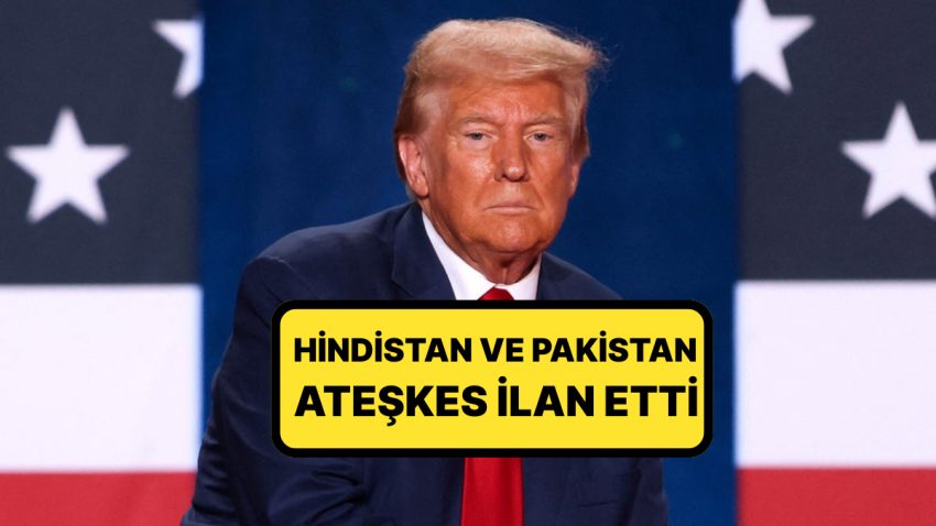 Ateşkes Haberini ABD Başkanı Donald Trump Açıkladı: “Hindistan ile Pakistan Muahedeye Vardı”