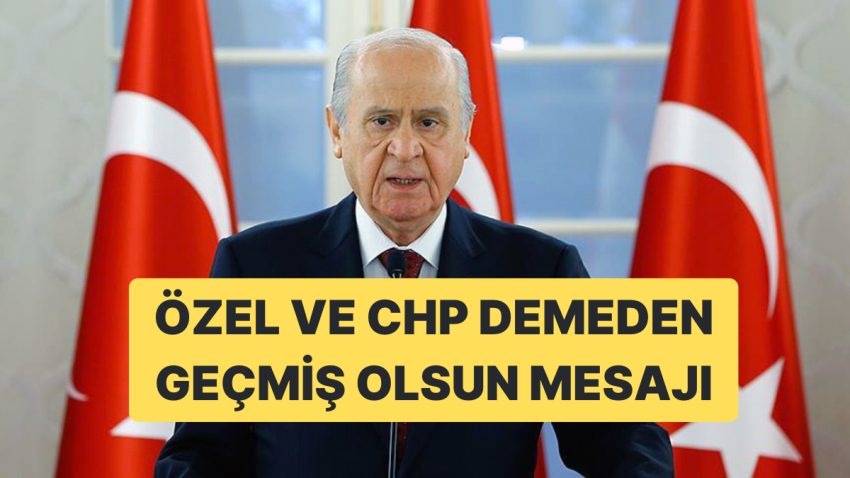 Devlet Bahçeli, “Geçmiş Olsun” İletisinde Özgür Özel ve CHP’nin İsmini Anmadı