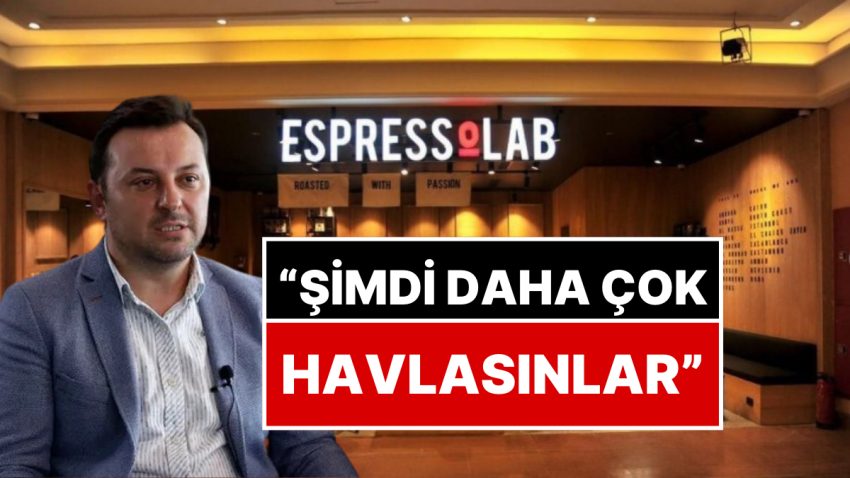 Evvel Paylaştı, Sonra Sildi! Espressolab Şubeleri Sahibinden Boykot Yapanlara: “Şimdi Daha Çok Havlasınlar”