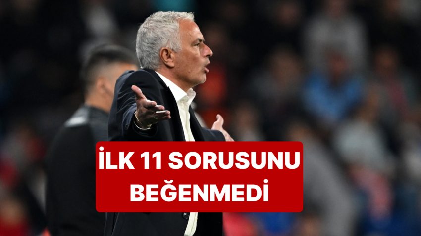 Fenerbahçe’de Jose Mourinho Takım Sorusunu Beğenmedi