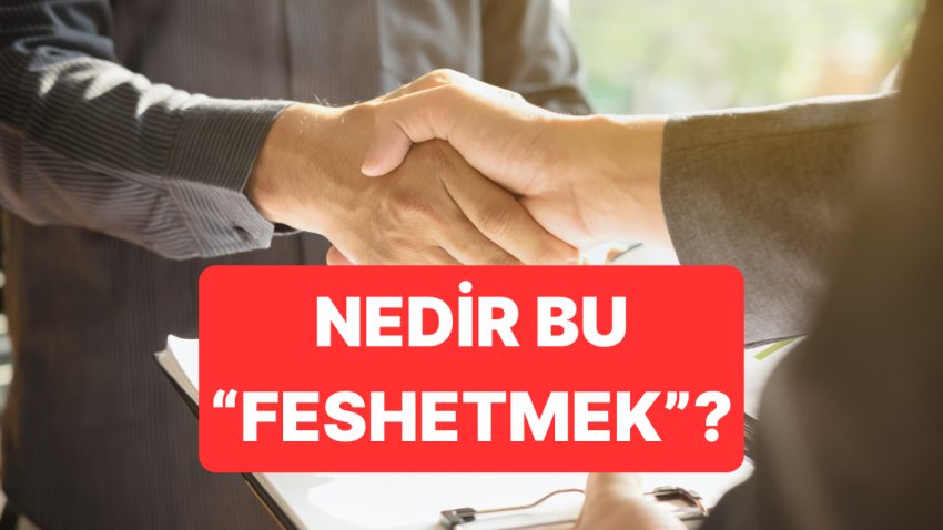 Fesih Nedir? Feshetmek Ne Demektir ve Ne Manaya Gelir?