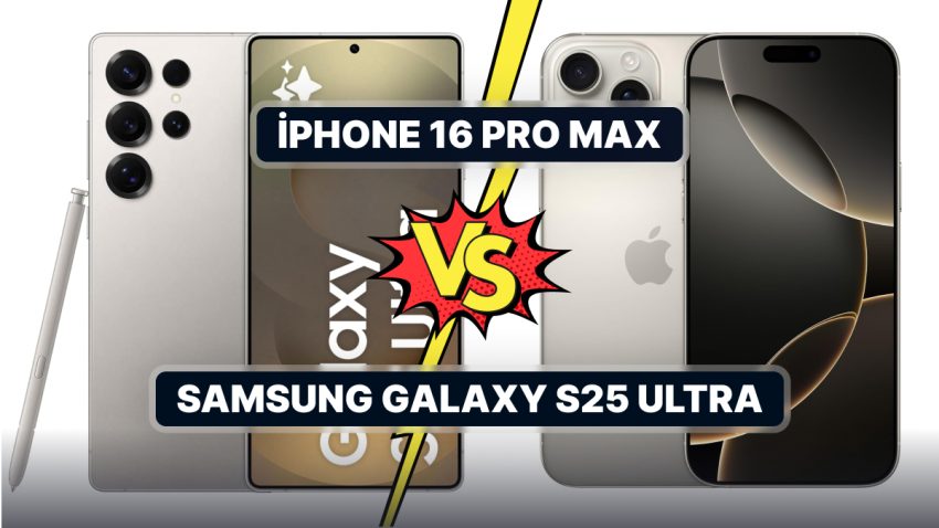 iPhone 16 Pro Max ve Samsung Galaxy S25 Ultra’yı Karşılaştırıyoruz!