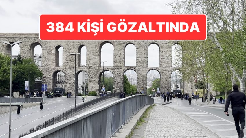 İstanbul Valiliği Açıkladı: 1 Mayıs’ta 384 Kişi Gözaltına Alındı