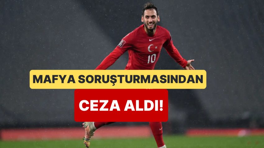 İtalya’da Mafya-Futbol Soruşturmasından Hakan Çalhanoğlu’na Ceza