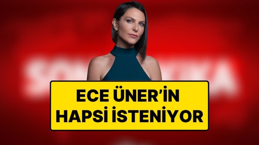 Mahpusu İsteniyor: Haber Sunucusu Ece Üner’e Dava Açıldı