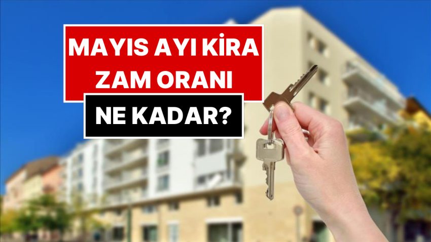 Mesken Sahibi ve Kiracılar Dikkat! Mayıs Ayı Kira Tavan Artırım Oranı Aşikâr Oldu