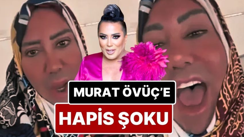 Murat Övüç’e Makus Haber: Fenomen Murat Övüç’ün 4 Yıl 6 Aya Kadar Mahpus Cezası Talep Ediliyor