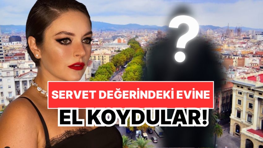 Okupa’lar Meskenine Çöktü: Ezgi Mola’nın Barcelona’da Yatırım İçin Aldığı Meskeni İşgal Ettiler!